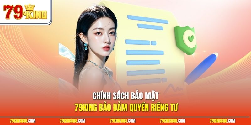 Chính sách bảo mật 79King bảo đảm quyền riêng tư