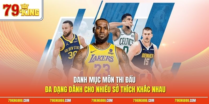 Danh mục môn thi đấu đa dạng dành cho nhiều sở thích khác nhau