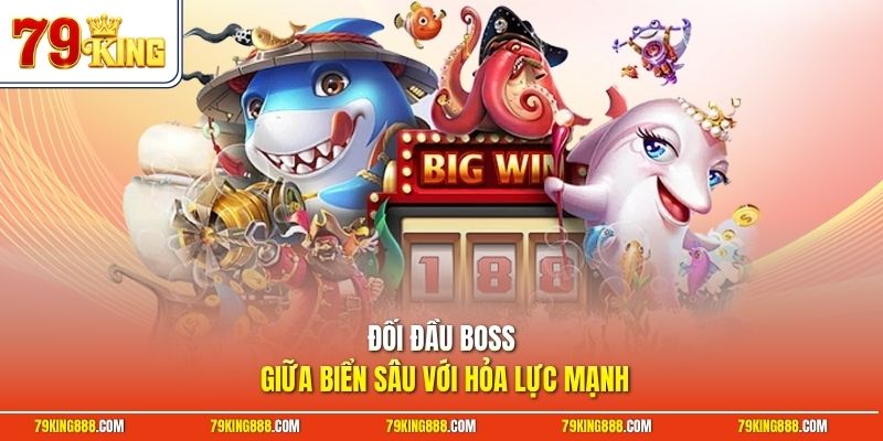 Đối đầu Boss giữa biển sâu với hỏa lực mạnh