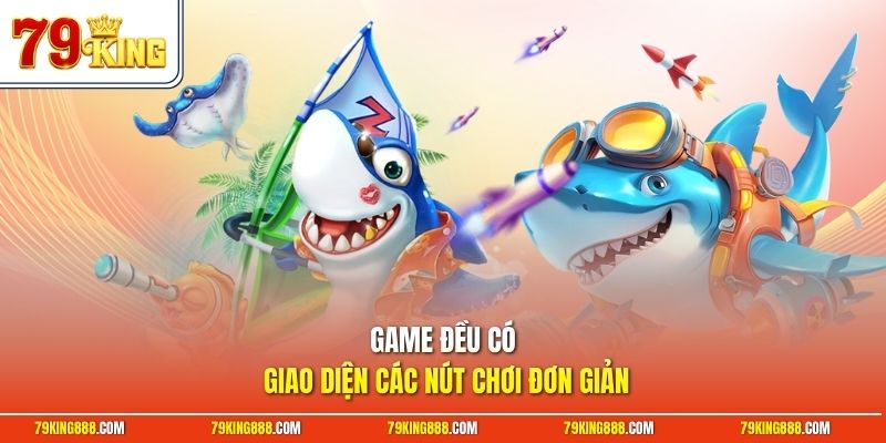 Game đều có giao diện các nút chơi đơn giản