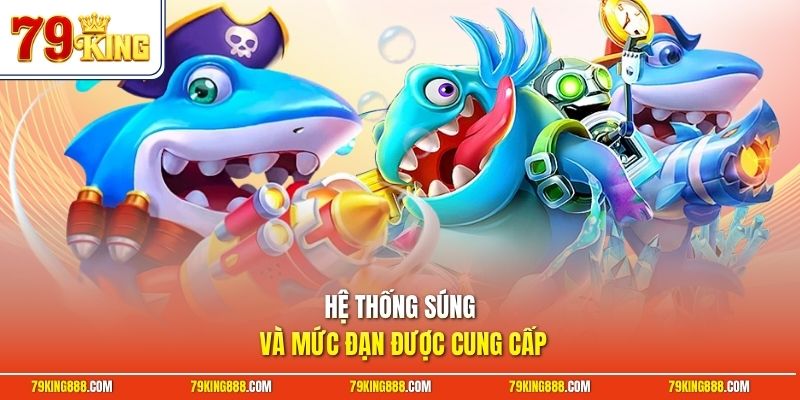 he-thong-sung-va-muc-dan-duoc-cung-cap Hệ thống súng và mức đạn được cung cấp
