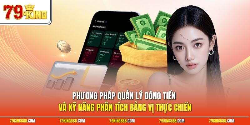 Phương pháp quản lý dòng tiền và kỹ năng phân tích bảng vị thực chiến