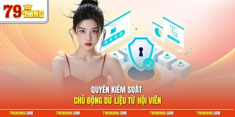Quyền kiểm soát chủ động dữ liệu từ hội viên