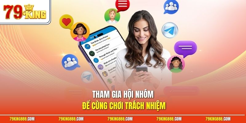 Tham gia hội nhóm để cùng chơi trách nhiệm