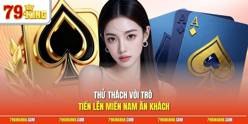 Thử thách với trò tiến lên miền Nam ăn khách