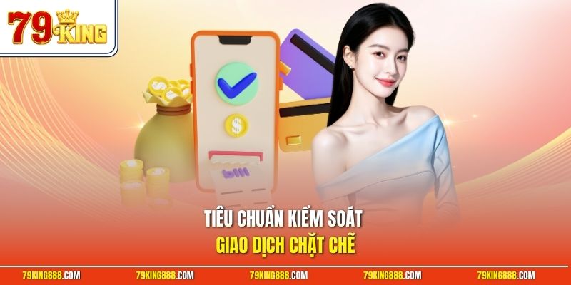 Tiêu chuẩn kiểm soát giao dịch chặt chẽ